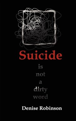 Suicide Is Not a Dirty Word - Robinson, Denise