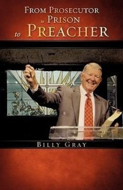 From Prosecutor to Prison to Preacher - Gray, Billy