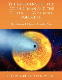The Emergence of Dolphin Man and the Decline of Wise Man, Volume III
