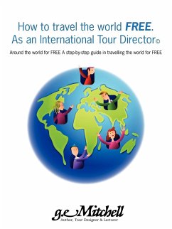 How to travel the world FREE. As an International Tour Director©