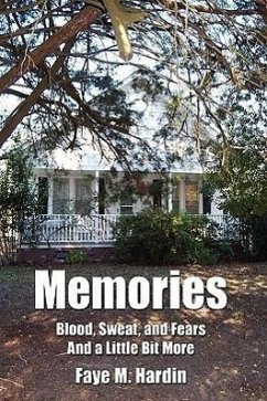 Memories Blood, Sweat, and Fears And a Little Bit More - Hardin, Faye M.