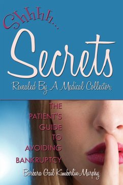 Secrets Revealed By A Medical Collector, The Patient's Guide to Avoiding Bankruptcy