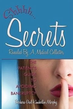 Secrets Revealed By A Medical Collector, The Patient's Guide to Avoiding Bankruptcy