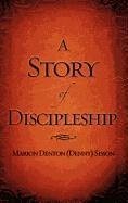 A Story of Discipleship - Sisson, Marion Denton (Denny)