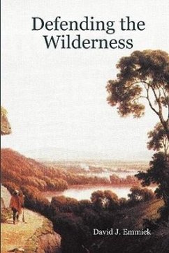 Defending the Wilderness - Emmick, David J.