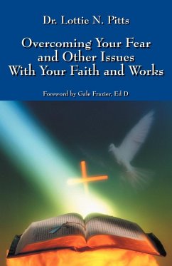 Overcoming Your Fear and Other Issues with Your Faith and Works - Pitts, Lottie N.