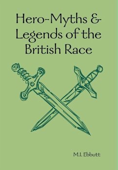 Hero-Myths & Legends of the British Race - Ebbutt, M. I.