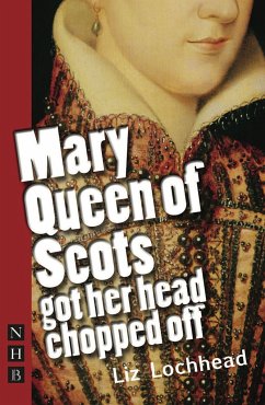 Mary Queen of Scots Got Her Head Chopped Off - Lochhead, Liz