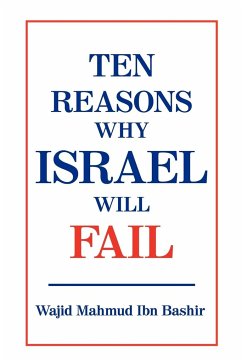 Ten Reasons Why Israel Will Fail - Bashir, Wajid Mahmud Ibn