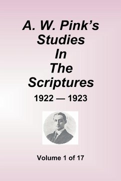 A.W. Pink's Studies In The Scriptures - 1922-23, Volume 1 of 17 - Pink, Arthur W.