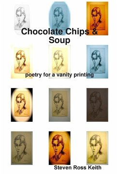 Chocolate Chips and Soup poetry for a vanity printing - Keith, Steven Ross