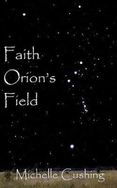 Faith Orion's Field - Cushing, Michelle