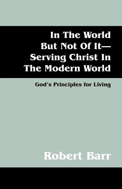 In the World But Not of It-Serving Christ in the Modern World - Barr, Robert