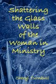 Shattering the Glass Walls of the Woman in Ministry