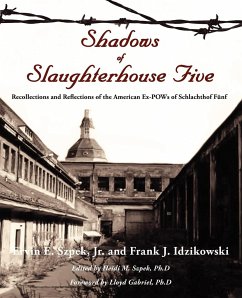 Shadows of Slaughterhouse Five - Szpek, Ervin E. Jr.; Idzikowski, Frank J.