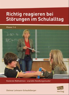 Richtig reagieren bei Störungen im Schulalltag - Lehmann-Schaufelberger, Dietmar