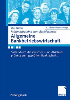 Allgemeine Bankbetriebswirtschaft: Sicher durch die Zwischen- und Abschlussprüfung zum geprüften Bankfachwirt - Fischer, Olaf