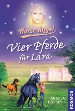 Vier Pferde für Lara / Horse Angel Bd.1 - Dorsey, Angela
