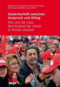 Gewerkschaft zwischen Anspruch und Alltag - Negt, Oskar;Hostettler, Nadine;Haug, Wolfgang Fritz