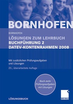 Lösungen zum Lehrbuch Buchführung 2 DATEV-Kontenrahmen 2008 Mit zusätzlichen Prüfungsaufgaben und Lösungen - Bornhofen, Manfred, Lothar Meyer und Martin Bornhofen
