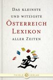 Das kleinste und witzigste Österreich-Lexikon aller Zeiten Das kleinste und witzigste Österreich-Lexikon aller Zeiten