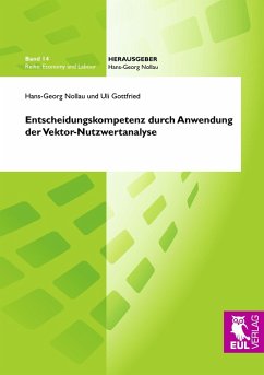 Entscheidungskompetenz durch Anwendung der Vektor-Nutzwertanalyse - Nollau, Hans-Georg; Gottfried, Uli