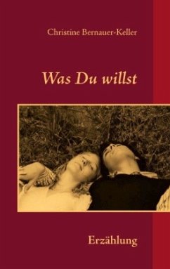 Was Du willst - Bernauer-Keller, Christine