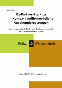 Ex-Partner-Stalking im Kontext familienrechtlicher Auseinandersetzungen - Stadler, Lena