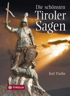 Die schönsten Tiroler Sagen - Paulin, Karl