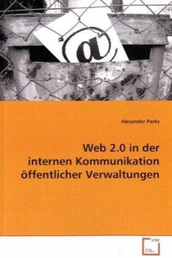 Web 2.0 in der internen Kommunikation öffentlicher Verwaltungen - Parks, Alexander