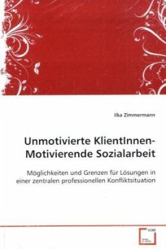 Unmotivierte KlientInnen- Motivierende Sozialarbeit - Zimmermann, Ilka