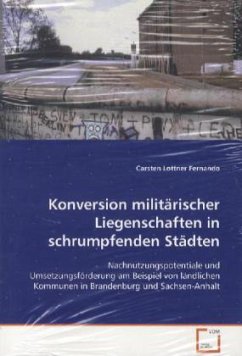 Konversion militärischer Liegenschaften in schrumpfenden Städten - Lottner Fernando, Carsten