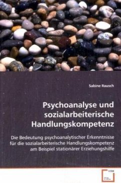 Psychoanalyse und sozialarbeiterische Handlungskompetenz - rausch, sabine