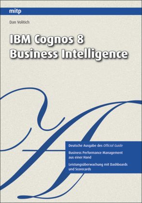 IBM Cognos 8 Business Intelligence, deutsche Ausgabe IBM Cognos 8 Business Intelligence, deutsche Ausgabe
