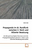 Propaganda im dt. Rundfunk zwischen 3. Reich und Alliierter Besatzung