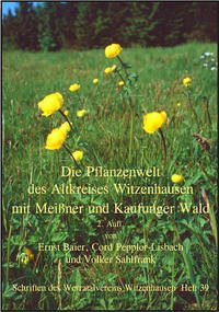 Die Pflanzenwelt des Altkreises Witzenhausen mit Meissner und Kaufunger Wald - Baier, Ernst, Cord Peppler-Lisbach und Volker Sahlfrank