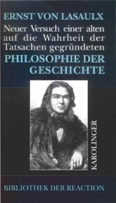 Neuer Versuch einer alten, auf die Wahrheit der Tatsachen gegründeten Philosophie der Geschichte - Lasaulx, Ernst