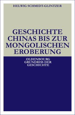 Geschichte Chinas bis zur mongolischen Eroberung 250 v.Chr.-1279 n.Chr. - Schmidt-Glintzer, Helwig