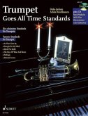 Trumpet goes All Time Standards, Trompete und Klavier ad lib., m. Audio-CD Trumpet goes All Time Standards, Trompete und Klavier ad lib., m. Audio-CD