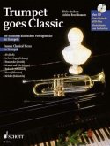 Trumpet goes Classic, Trompete und Klavier ad lib., m. Audio-CD Trumpet goes Classic, Trompete und Klavier ad lib., m. Audio-CD