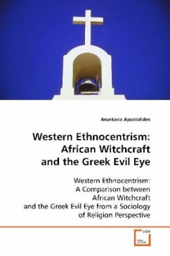 Western Ethnocentrism : African Witchcraft and the Greek Evil Eye - Apostolides, Anastasia