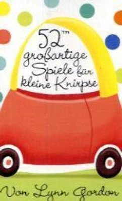 52 großartige Spiele für kleine Knirpse