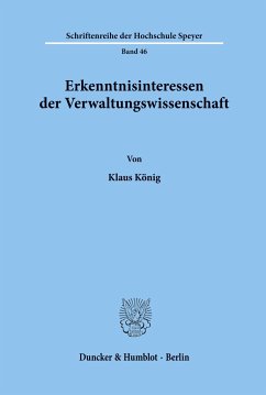 Erkenntnisinteressen der Verwaltungswissenschaft. - König, Klaus