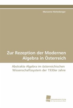 Zur Rezeption der Modernen Algebra in Österreich - Hörlesberger, Marianne