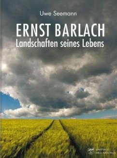 Ernst Barlach. Landschaften seines Lebens - Seemann, Uwe