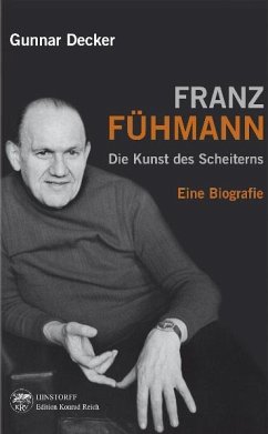 Franz Fühmann. Die Kunst des Scheiterns - Decker, Gunnar