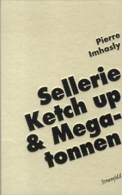 Sellerie, Ketch up & Megatonnen - Imhasly, Pierre