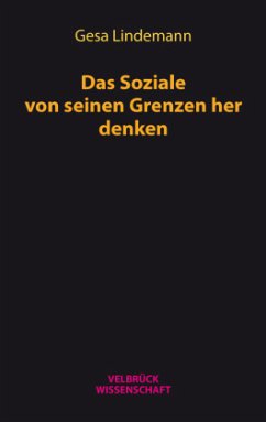 Das Soziale von seinen Grenzen her denken - Lindemann, Gesa