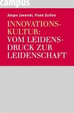 Innovationskultur: Vom Leidensdruck zur Leidenschaft (eBook, ePUB)