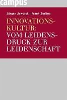 Innovationskultur: Vom Leidensdruck zur Leidenschaft (eBook, ePUB) - Jaworski, Jürgen; Zurlino, Frank